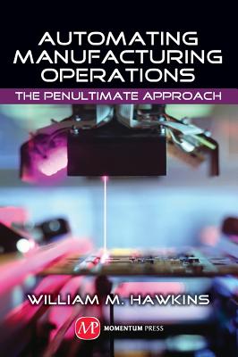 Automating Manufacturing Operations: The Penultimate Approach Image for Automating Manufacturing Operations: The Penultimate Approach
