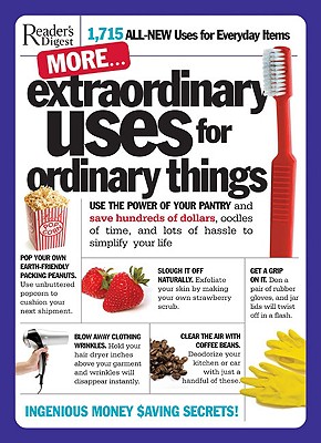 More Extraordinary Uses for Ordinary Things: 1,715 All-new Uses for Everyday Things