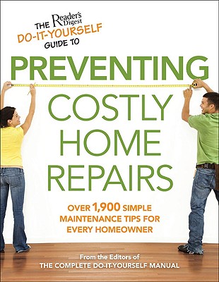 Image for The Reader's Digest Do-It-Yourself Guide to Preventing Costly HomeRepairs: Over 19,000 Easy Hints & Tips