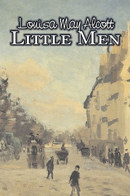 Little Men: Or, Life at Plumfield With Jo's Boys
