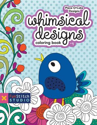Whimsical Designs Coloring Book: 18 Fun Designs + See How Colors Play Together + Creative Ideas