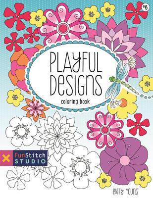 Playful Designs Coloring Book: 18 Fun Designs + See How Colors Play Together + Creative Ideas