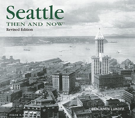 Seattle Then and Now (Then & Now Thunder Bay)