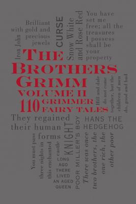 The Brothers Grimm Volume II: 110 Grimmer Fairy Tales (Word Cloud Classics)