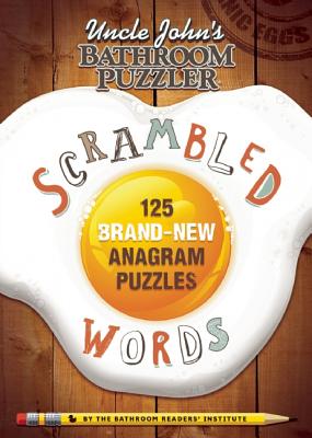 Uncle John's Bathroom Puzzler Scrambled Words: 125 Brand-New Anagram Puzzles
