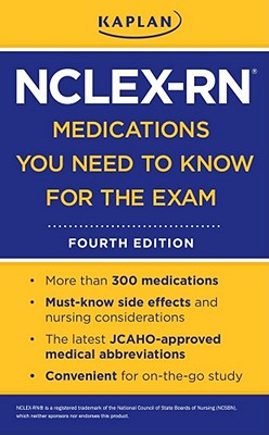 Kaplan NCLEX-RN Medications You Need to Know for the Exam
