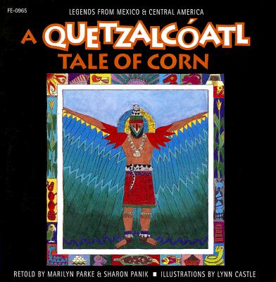 A Quetzalcatl Tale of Corn (Quetzalcatl Tales Series)