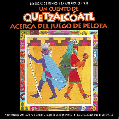 Un cuento de Quetzalcoatl Acerca del Juego de Pelota (Quetzalcatl Tales Series) (Spanish Edition)