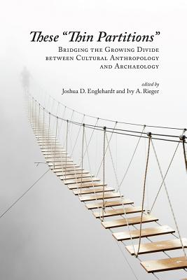 These Thin Partitions: Bridging the Growing Divide between Cultural Anthropology and Archaeology