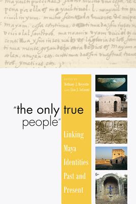 The Only True People: Linking Maya Identities Past and Present