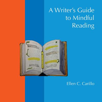 A Writer's Guide to Mindful Reading (Practice and Pedagogy)