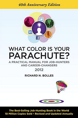 What Color Is Your Parachute 2012: A Practical Manual for Job-Hunters and Career-Changers