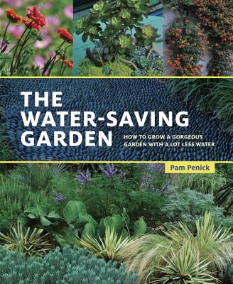 Water-Saving Garden: How to Grow a Gorgeous Garden with a Lot Less Water