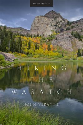 Hiking the Wasatch: A Hiking and Natural History Guide to the Central Wasatch