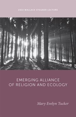 The Emerging Alliance of Religion and Ecology (Wallace Stegner Lecture)