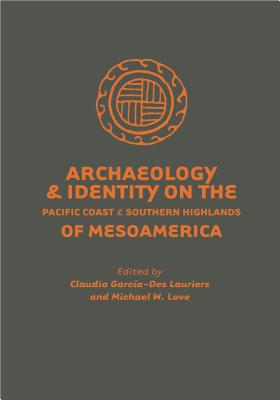 Archaeology and Identity on the Pacific Coast and Southern Highlands of Mesoamerica