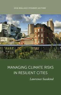 Managing Climate Risk in Resilient Cities (Wallace Stegner Lecture)