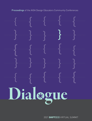 Dialogue: Proceedings of the AIGA Design Educators Community Conferences: SHIFTED