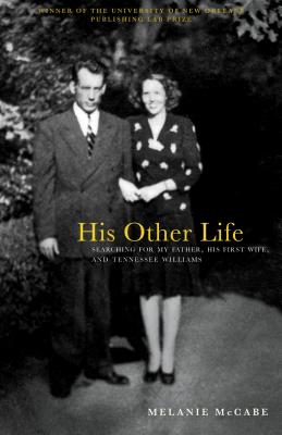 His Other Life: Searching For My Father, His First Wife, and Tennessee Williams