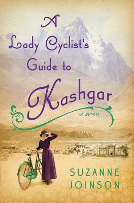 A lady cyclist's guide to Kashgar : a novel