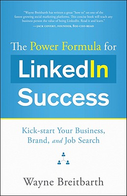 Image for The Power Formula for Linkedin Success: Kick-start Your Business, Brand, and Job Search