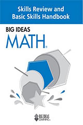 BIG IDEAS MATH: Skills Review and Basic Skills Handbook