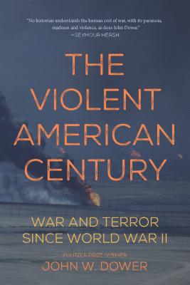 Violent American Century: War and Terror Since World War II