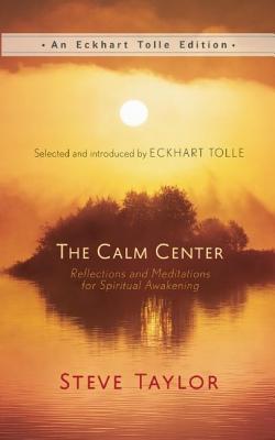The Calm Center: Reflections and Meditations for Spiritual Awakening (Eckhart Tolle Editions)