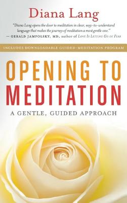Image for Opening to Meditation: A Gentle, Guided Approach Opening to Meditation: A Gentle, Guided Approach