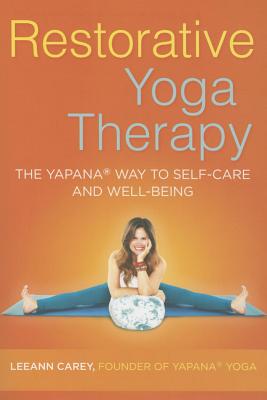 Image for Restorative Yoga Therapy: The Yapana Way to Self-Care and Well-Being