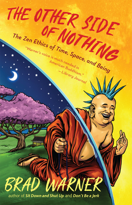The Other Side of Nothing: The Zen Ethics of Time, Space, and Being