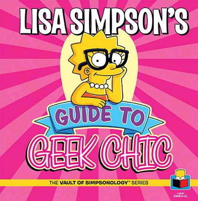 The Vault of Simpsonology: Lisa Simpson's Guide to Geek Chic