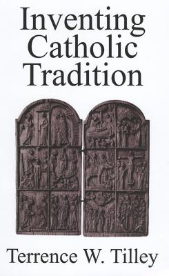 Inventing Catholic Tradition: