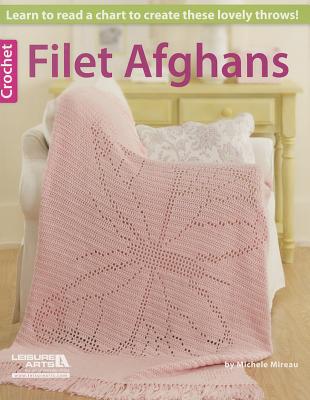 Crochet Filet Afghans-Learn to Read a Chart to Create these Lovely Throws