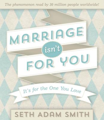 Marriage Isn't for You: It's for the One You Love