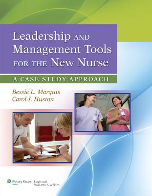 Image for Leadership and Management Tools for the New Nurse A Case Study Approach Leadership and Management Tools for the New Nurse A Case Study Approach