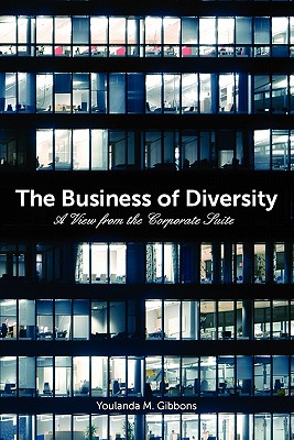 Image for The Business of Diversity: A View from the Corporate Suite The Business of Diversity: A View from the Corporate Suite