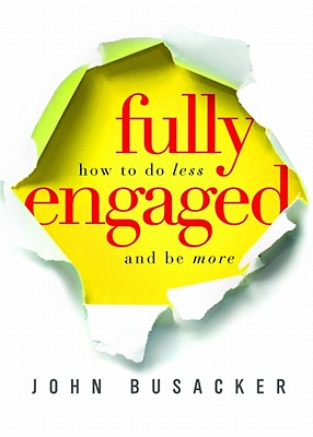 Image for Fully Engaged: How to DO Less and BE More