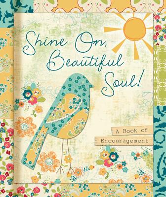 Shine On, Beautiful Soul: A Book for Friends (All Things Beautiful)