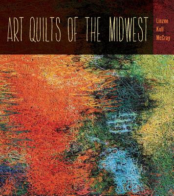 Art Quilts of the Midwest (Bur Oak Book)