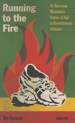 Image for Running to the Fire: An American Missionary Comes of Age in Revolutionary Ethiopia (Sightline Books)