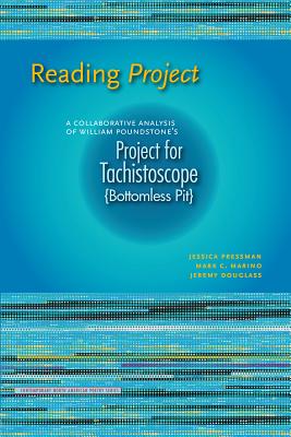 Reading Project: A Collaborative Analysis of William Poundstone's Project for Tachistoscope Bottomless Pit (Contemp North American Poetry)