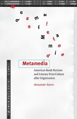 Metamedia: American Book Fictions and Literary Print Culture after Digitization (Impressions)