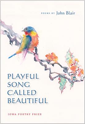 Playful Song Called Beautiful (Iowa Poetry Prize)