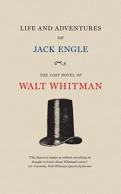 Life and Adventures of Jack Engle: An Auto-Biography; A Story of New York at the Present Time in which the Reader Will Find Some Familiar Characters (Iowa Whitman Series)