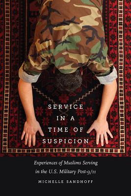 Service in a Time of Suspicion Experiences of Muslims Serving in the U. S. Military Post-9/11