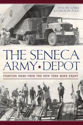 Image for The Seneca Army Depot: Fighting Wars from the New York Home Front (Military) The Seneca Army Depot: Fighting Wars from the New York Home Front (Military)