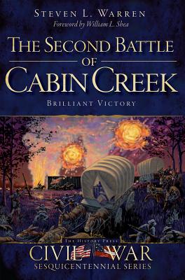 The Second Battle of Cabin Creek: Brilliant Victory (Civil War Sesquicentennial)