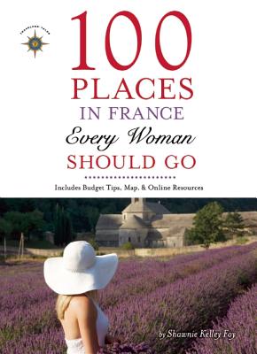 Image for 100 Places in France Every Woman Should Go 100 Places in France Every Woman Should Go