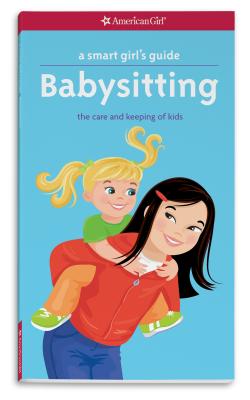 Image for A Smart Girl's Guide: Babysitting: The Care and Keeping of Kids (Smart Girl's Guides)